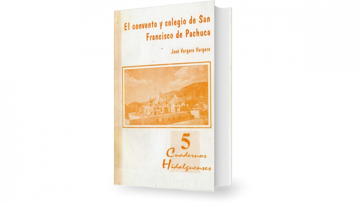 El convento y Colegio de San Francisco de Pachuca